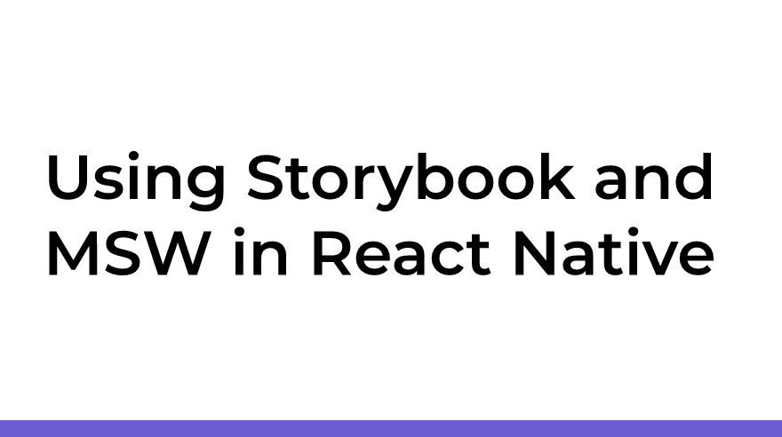 Using Storybook and MSW in React Native