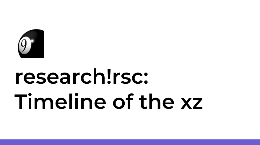 research!rsc: Timeline of the xz open source attack