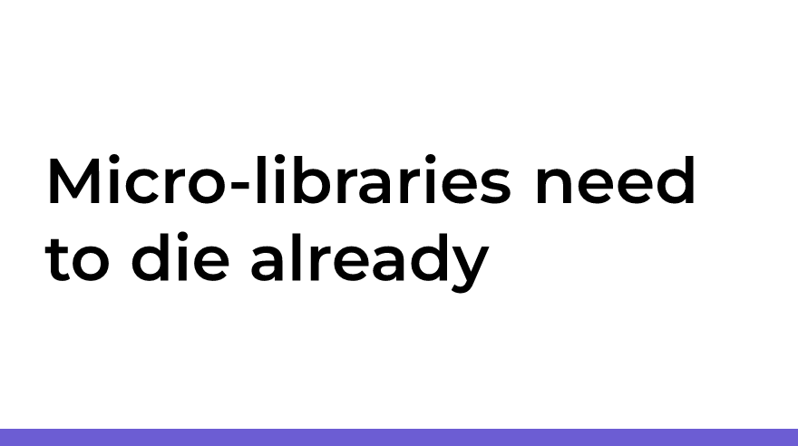 Micro-libraries need to die already