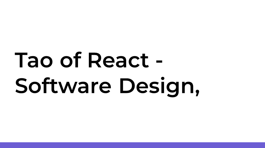 Tao of React - Software Design, Architecture & Best Practices