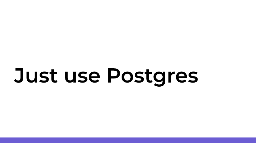 Just use Postgres