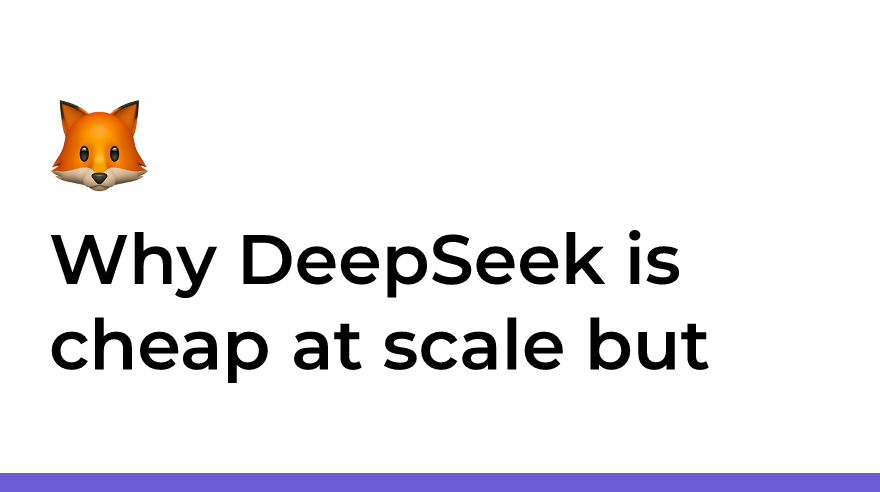 Why DeepSeek is cheap at scale but expensive to run locally