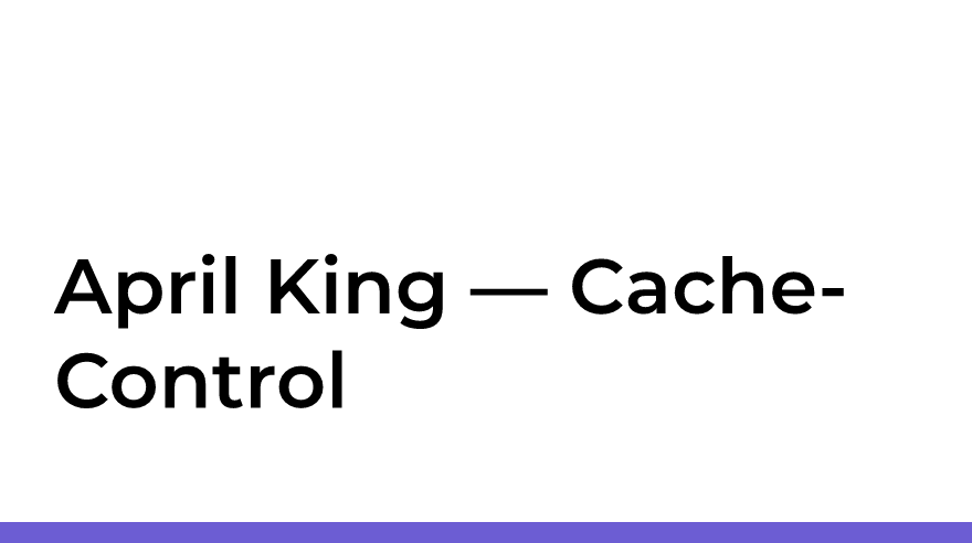 April King — Cache-Control Recommendations