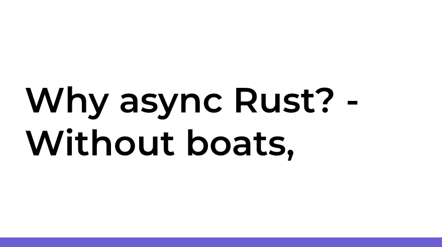 Why async Rust? - Without boats, dreams dry up